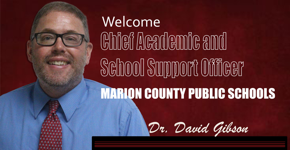 Gibson graphic; welcome chief academic and school support officer marion county public schools dr. david gibson